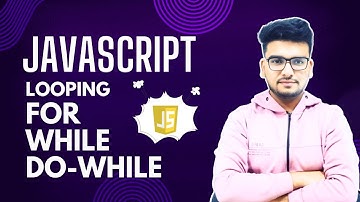 JavaScript Looping -  For, While , Do While Loop | JavaScript Tutorial #6