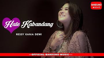 Ressy Kania Dewi - Hate Kabandang [Official Bandung Music]