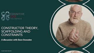 Constructor Theory, Scaffolding and Constraints  A Discussion with Dave Snowden