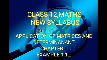 CLASS12,MATHS,NEW SYLLABUS, APPLICATION OF MATRICES AND DETERMINANTS,EXAMPLE 1.1