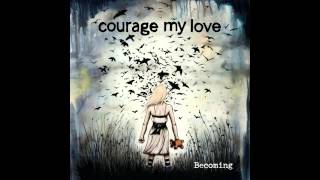 6 - Courage My Love - All I Need [Album Becoming] [With lyrics]