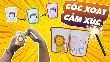 Cốc xoay cảm xúc - Thí nghiệm cùng bé - CGĐA?
