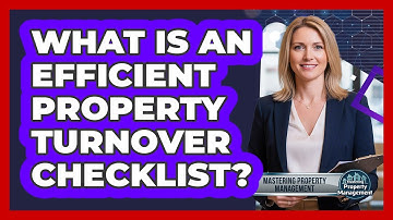 What Is an Efficient Property Turnover Checklist?