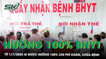 Các trường hợp được hưởng 100% chi phí khám, chữa bệnh Bảo hiểm y tế từ 1/7/2025 | SKĐS