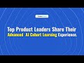Top Product Leaders Share Their Advanced AI Cohort Learning Experience | Product Space