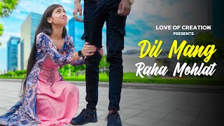 Dil Maang Raha Hai Mohlat | Heart Touching Love Story | Love Of Creation |