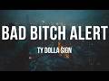 Ty Dolla Ign Bad Bitch Alert Lyrics mp3