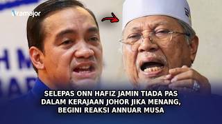 SELEPAS Onn Hafiz Jamin Tiada PAS Dalam Kerajaan Johor Jika Menang, Begini Reaksi Annuar Musa!