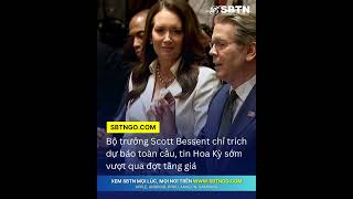 Bộ trưởng Scott Bessent chỉ trích dự báo toàn cầu, tin Hoa Kỳ sớm vượt qua đợt tăng giá
