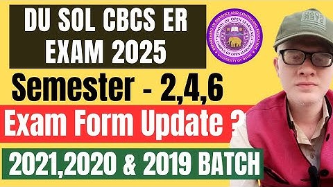 DU SOL ER exam Form Update May June 2025 | DU SOL CBCS er exam 2nd 4th 6th Semester 2025