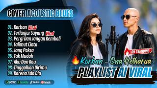 KORBAN - Ona Hetharua | TERLANJUR SAYANG | PERGI DAN JANGAN KEMBALI | LAGU DUET ACOUSTIC BLUES COVER