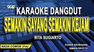 Rita Sugiarto || Semakin Sayang Semakin Kejam Karaoke Dangdut (Nada Pria )