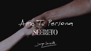 Miniatura de vídeo de "Amo Tu Persona // Jorge Szczecko - LA VOZ DE LO SECRETO (Video Lyric Oficial)"