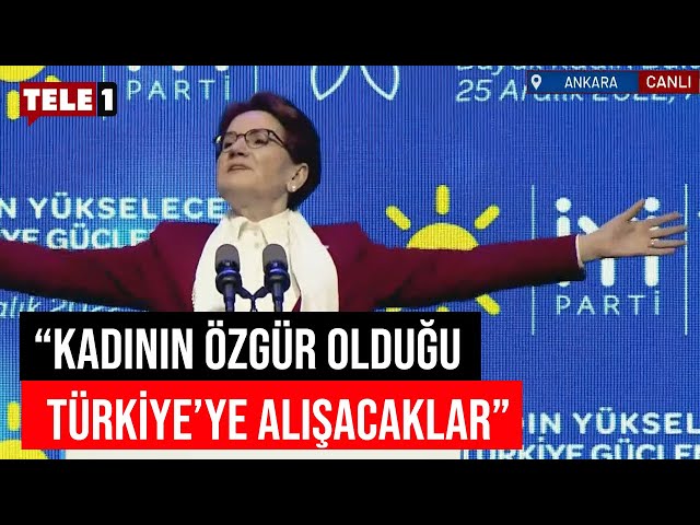 Meral Akşener, İYİ Parti Büyük Kadın Buluşması'nda konuştu