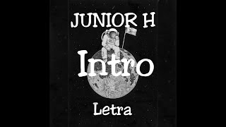 Jnior H  INTRO  Letra