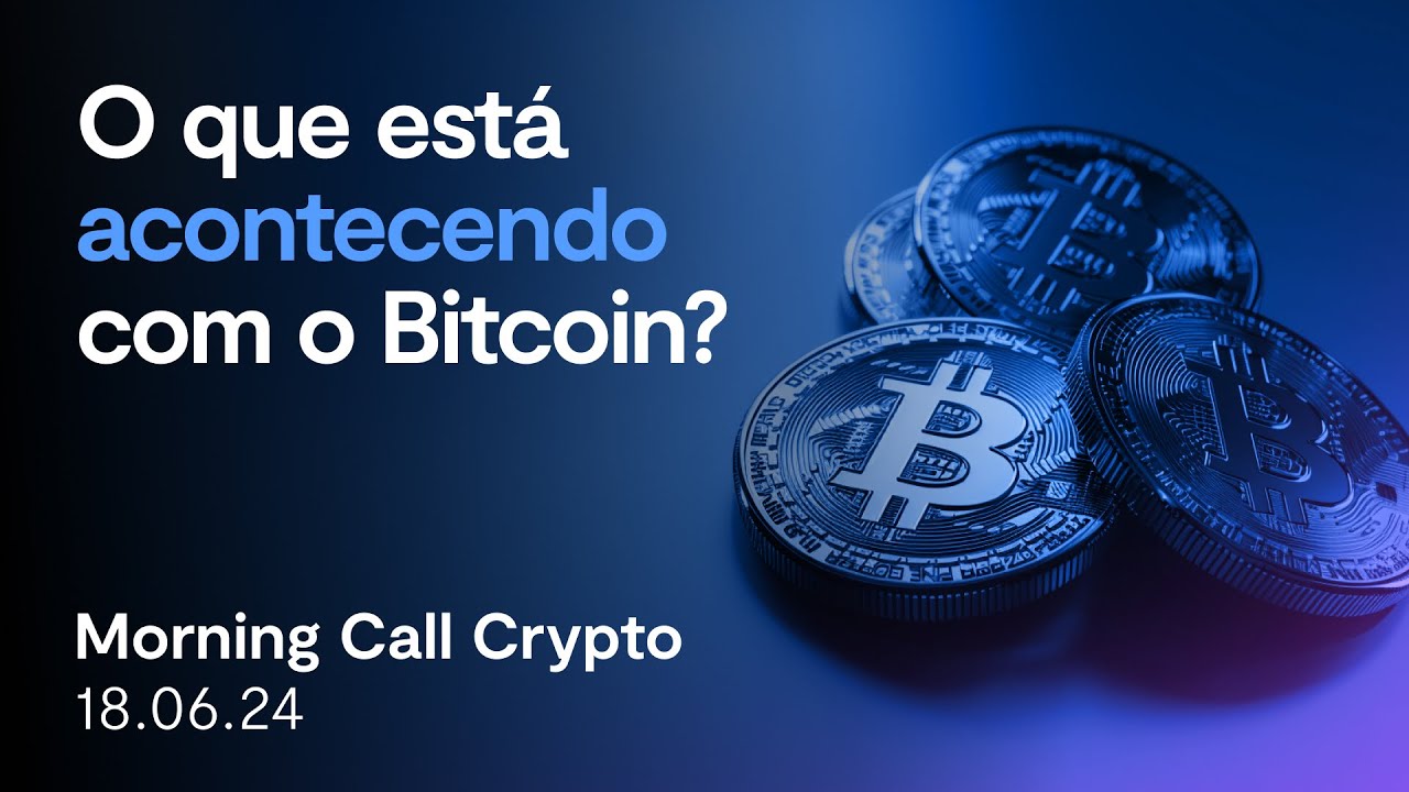 O que está acontecendo com o Bitcoin? Morning Call Crypto