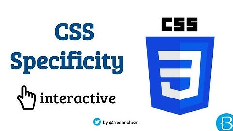 05 - How CSS Specificity works and why is it so important