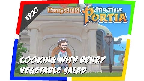 My Time at Portia Cooking with Henry Episode 20 - Vegetable Salad