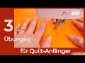 3 Quilt-Übungen für Anfänger -  Quilten lernen an der Nähmaschine