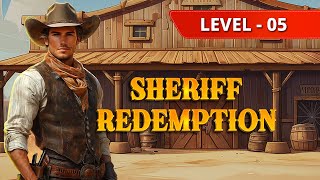 Sheriff Redemption Level 5 Walkthrough