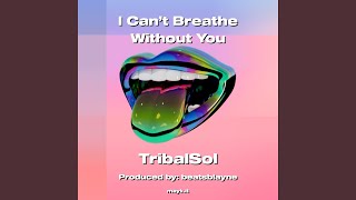 I Can’t Breathe Without You