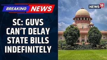SC Declines To Set Timeline For Governors On Bills, Says Long Delays May Limit Review | News18