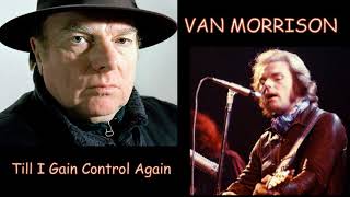 Van Morrison: &#39;Till I Gain Control Again