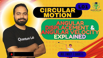 Circular Motion L01: Angular Displacement & Angular Velocity Explained with PYQs | JEE/NEET Physics
