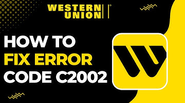 How To Fix Western Union Error Code C2002 !