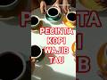 WAJIB TAU Asal Usul Kopi!