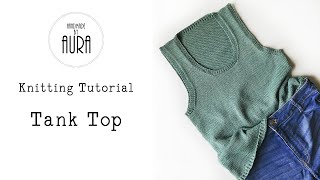 Knitting Tutorial / Tank Top
