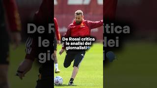 De Rossi Critica Le Analisi Dei Giornalisti Influenzate Dal Risultato 