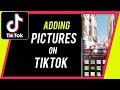 How to Add Pictures to TikTok Videos