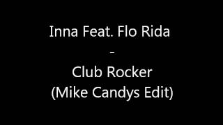Inna feat Flo Rida - Clubrocker (Mike Candys Edit)