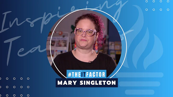 The IT Factor - Inspiring Teachers - Mary Singleton