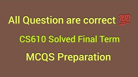 CS610 Final Term Solved Mcqs Preparation | CS610 Final Quiz Answers | #finalterm #hamidinformatics
