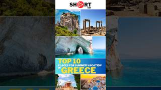 Discover Greece Top 10 Places For Your Summer Vacation shorts