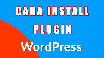 Cara Install Plugin WordPress Melalui 3 Cara | Install dari Admin Area atau Install Plugin Manual