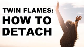 How To "Detach" from your Twin Flame 😭😼🙃🤷‍♀️
