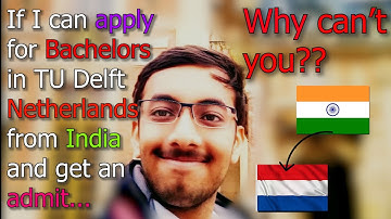 Apply Bachelors in Computer Science TU Delft, Netherlands 🇳🇱 from India 🇮🇳 (His Experience)