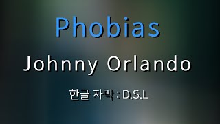 |사람이 무서운 당신에게| Johnny Orlando (조니 올랜도) - Phobias [한글 자막 / 가사]