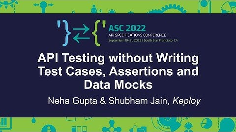 API Testing Without Writing Test Cases, Assertions & Data Mocks - Neha Gupta & Shubham Jain, Keploy