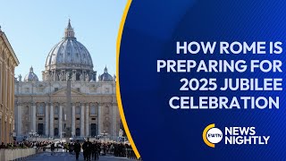 How Rome is preparing for 2025 Jubilee Celebration| EWTN News Nightly