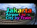 Jakarta Airport to City by Train Guide