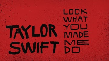 Taylor Swift - Look What You Made Me Do (Lyric Video)