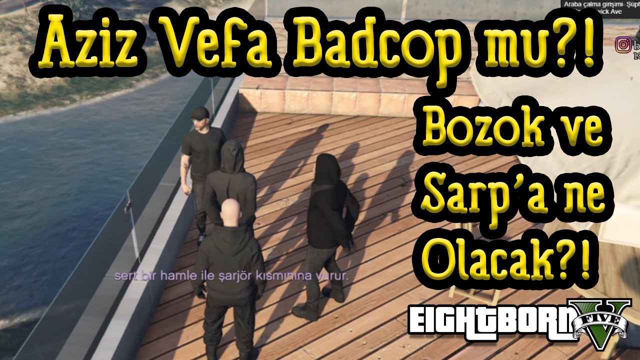 EightbornV Aziz Vefa Badcop mu?! - Bozok ve Sarp'a Ne Olacak!? - EightbornV FunkyMonkey