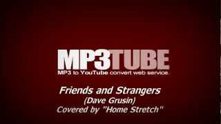 Friends and Strangers (Dave Grusin)  covered by "Home Stretch"