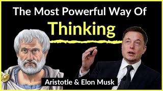Elon Musk & Aristotle : The Most Powerful Way Of Thinking