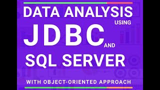 DATA ANALYSIS USING JDBC AND SQL SERVERWITH OBJECT-ORIENTED APPROACHAND APACHE NETBEANS IDE