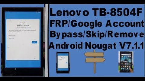Lenovo TB-8504F FRP/Google Account Bypass/Skip/Remove Android Nougat V7.1.1